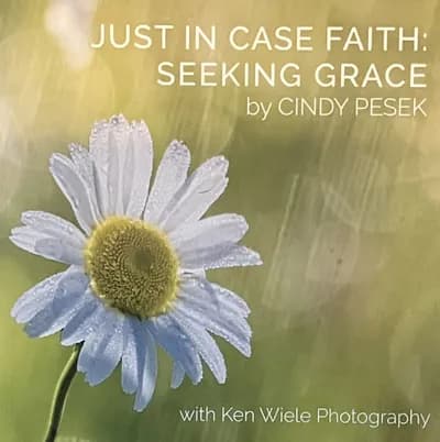 Just In Case Faith: Seeking Grace